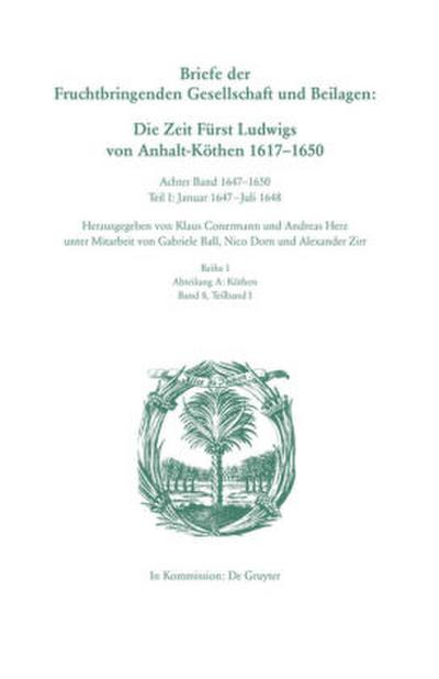 Die Deutsche Akademie des 17. Jahrhunderts - Fruchtbringende Gesellschaft. Kritische Ausgabe der Briefe, Beilagen und Akademiearbeiten. Köthen 1647-1650