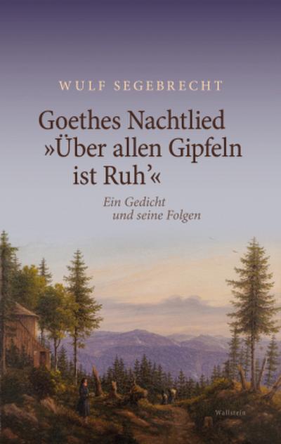 Goethes Nachtlied ’Über allen Gipfeln ist Ruh’’