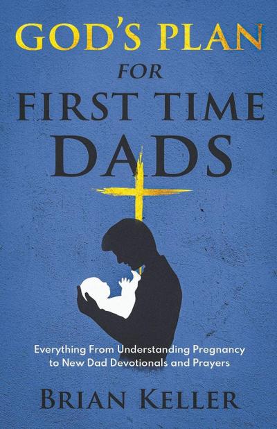 God’s Plan For First Time Dads