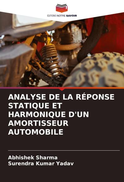 ANALYSE DE LA RÉPONSE STATIQUE ET HARMONIQUE D’UN AMORTISSEUR AUTOMOBILE