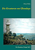 Die Kreaturen von Ghandoya: Die Ghandoya-Trilogie Teil 2