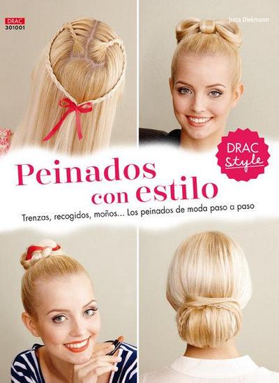 Peinados con estilo : trenzas, recogidos, moños -- los peinados de moda paso a paso