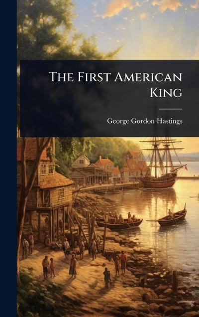 The First American King