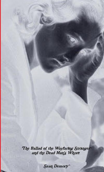 The Ballad of the Wayfaring Stranger and the Dead Man’s Whore