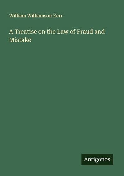 A Treatise on the Law of Fraud and Mistake