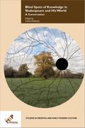 Blind Spots of Knowledge in Shakespeare and His World
