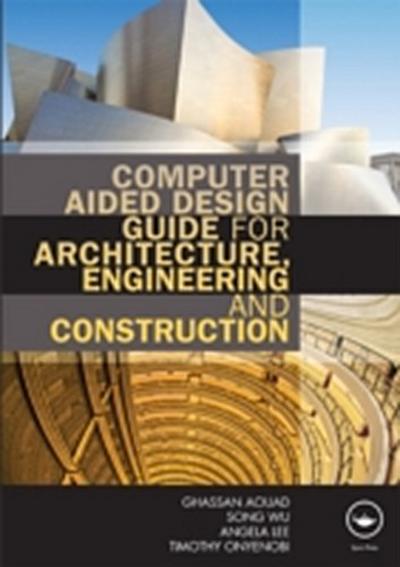 Computer Aided Design Guide for Architecture, Engineering and Construction