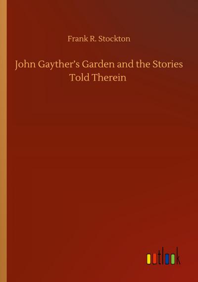 John Gayther’s Garden and the Stories Told Therein