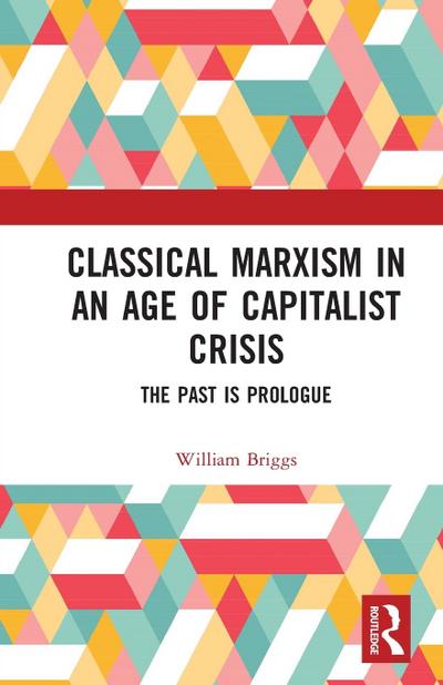 Classical Marxism in an Age of Capitalist Crisis