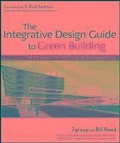 The Integrative Design Guide to Green Building