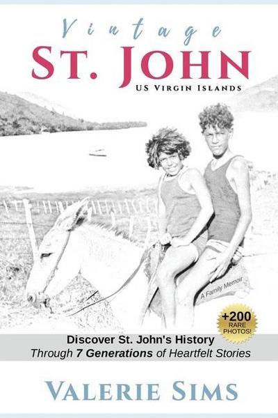 Vintage St. John: Discover St. John’s History Through Seven Generations of Heartfelt Stories