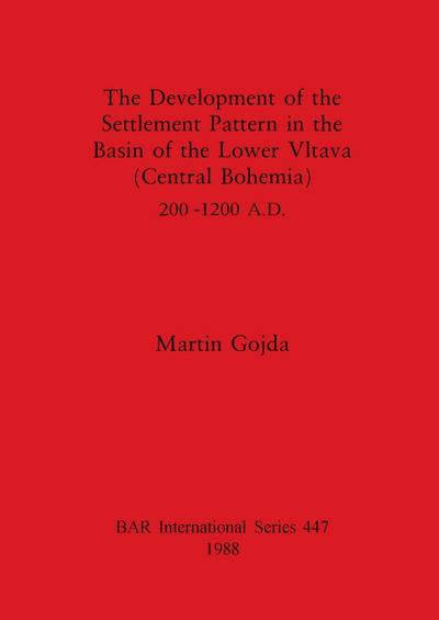 The Development of the Settlement Pattern in the Basin of the Lower Vltava (Central Bohemia) 200 - 1200 A.D.
