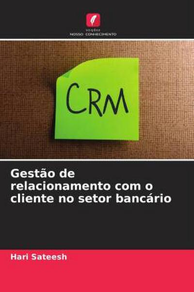 Gestão de relacionamento com o cliente no setor bancário
