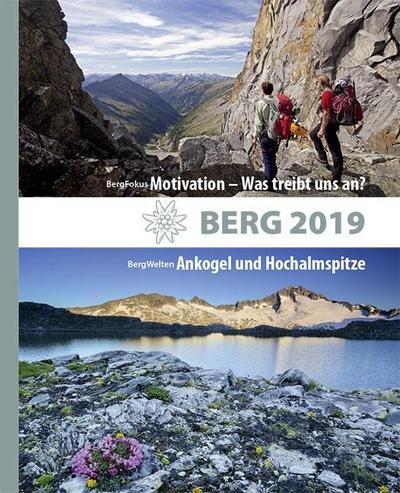 BERG 2019: Alpenvereinsjahrbuch. BergWelten: Ankogel und Hochalmspitze / BergFokus: Motivation - Was treibt uns an?