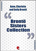 Bronte Sisters Collection: Agnes Grey, Jane Eyre, Wuthering Heights