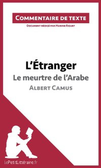 L’Étranger - Le meurtre de l’Arabe - Albert Camus (Commentaire de texte)