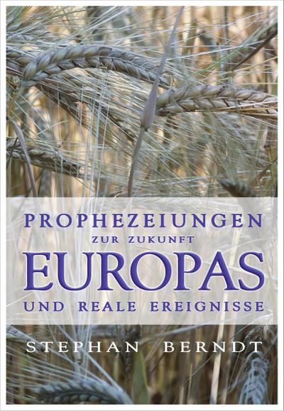 Prophezeiungen zur Zukunft Europas und reale Ereignisse