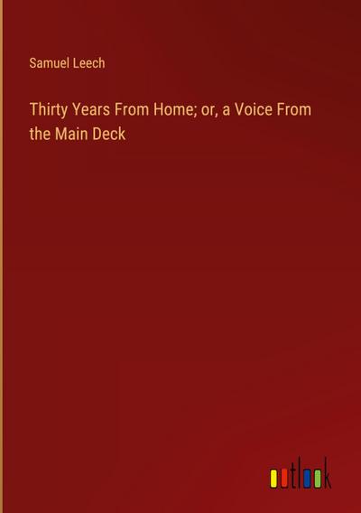 Thirty Years From Home; or, a Voice From the Main Deck