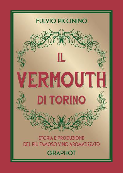 Piccinino, F: Vermouth di Torino. Storia e produzione del pi