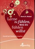 Lerne zu fühlen, was du fühlen willst