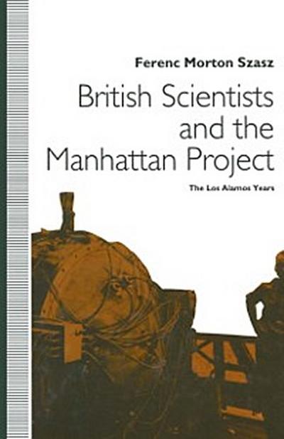 British Scientists and the Manhattan Project