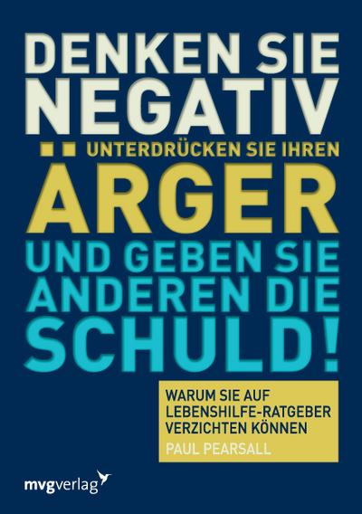 Denken Sie negativ, unterdrücken Sie Ihren Ärger und geben Sie anderen die Schuld