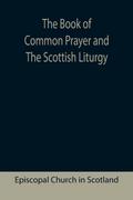 The Book of Common Prayer and The Scottish Liturgy