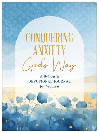 Conquering Anxiety God’s Way