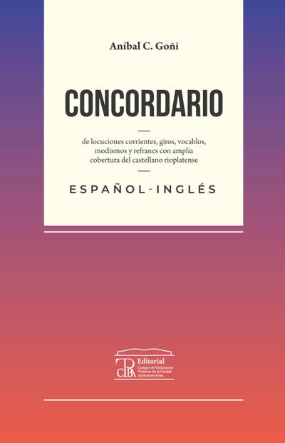 Concordario de locuciones corrientes, giros, vocablos, modismos y refranes