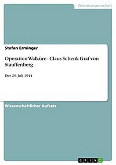 Operation Walküre - Claus Schenk Graf von Stauffenberg