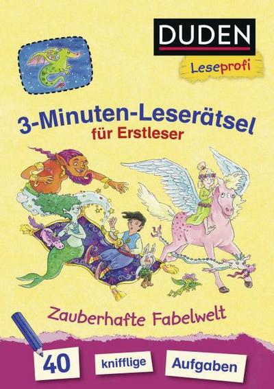 Duden Leseprofi - 3-Minuten-Leserätsel für Erstleser: Zauberhafte Fabelwelt