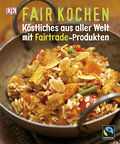 Fair Kochen: Köstliches aus aller Welt mit Fairtrade-Produkten