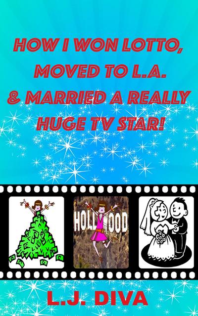 How I Won Lotto, Moved to L.A. & Married A Really Huge TV Star!