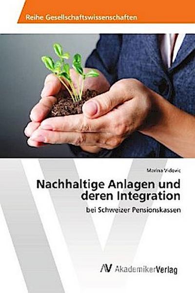 Nachhaltige Anlagen und deren Integration: bei Schweizer Pensionskassen