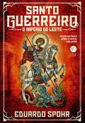 Santo Guerreiro: O Império do Leste (Vol. 3)