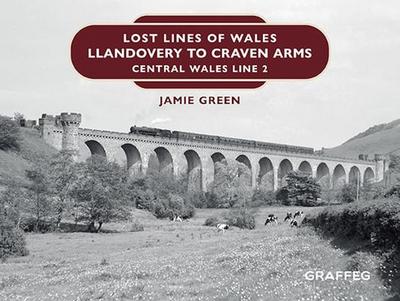Lost Lines of Wales: Llandovery to Craven Arms