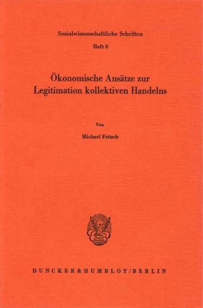Ökonomische Ansätze zur Legitimation kollektiven Handelns.