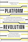 Platform Revolution: How Networked Markets Are Transforming the Economy and How to Make Them Work for You