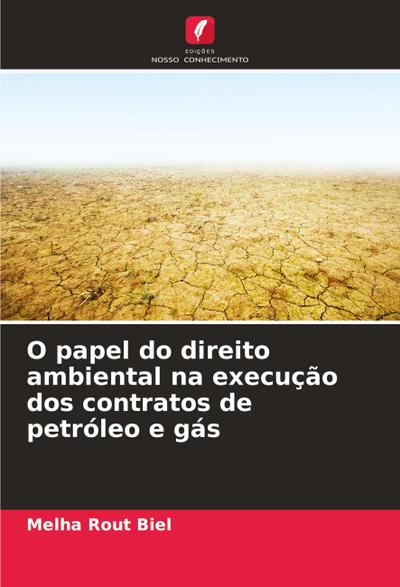 O papel do direito ambiental na execução dos contratos de petróleo e gás