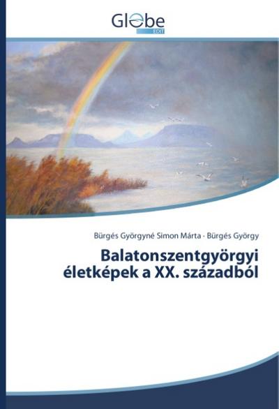 Balatonszentgyörgyi életképek a XX. századból