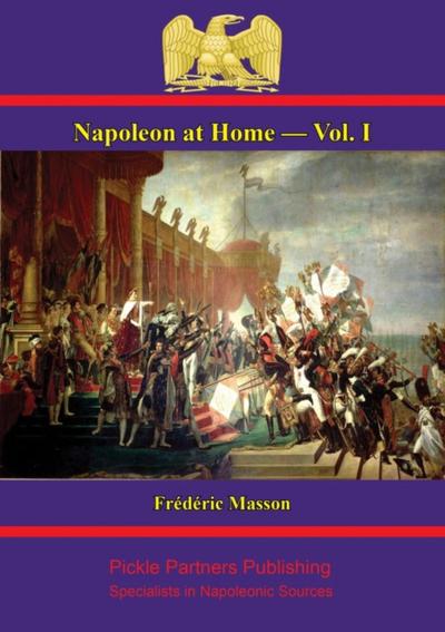 Napoleon at Home - Vol. I