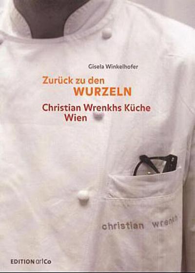 Zurück zu den Wurzeln, Christian Wrenkhs Küche Wien