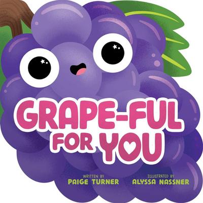 Grape-Ful for You (a Shaped Novelty Board Book for Toddlers)