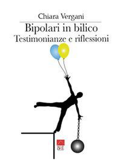 Bipolari in bilico. Testimonianze e riflessioni