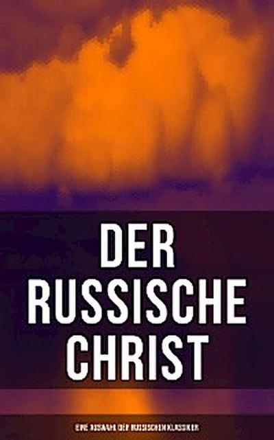 Der russische Christ: Eine Auswahl der russischen Klassiker
