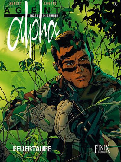 Agent Alpha - Erste Missionen 1 - Feuertaufe