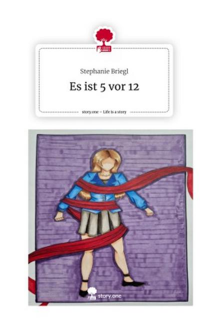 Es ist 5 vor 12. Life is a Story - story.one