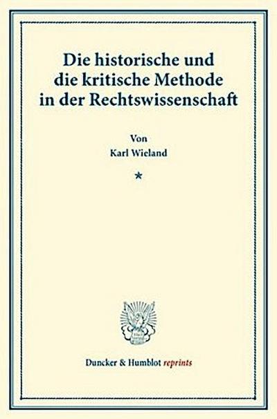 Die historische und die kritische Methode in der Rechtswissenschaft.