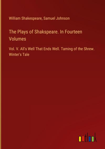 The Plays of Shakspeare. In Fourteen Volumes