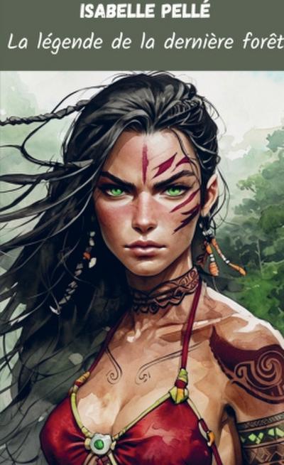 La légende de la dernière forêt